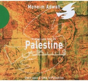 Palestine/Adwan Moneim - Once Upon A Time In Palestine