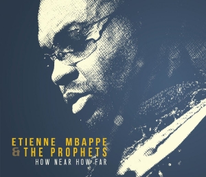 Mbappe Etienne And The Prophets - How Near How Far