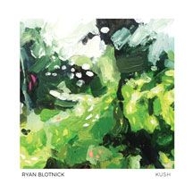 Blotnick Ryan - Kush ryhmässä CD @ Bengans Skivbutik AB (2101999)