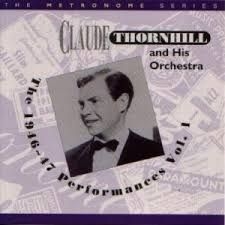 Thornhill Claude & His Orchestra - 1946-47 Performances Vol. 1 ryhmässä CD @ Bengans Skivbutik AB (2236330)