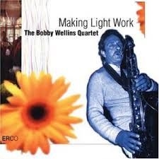 Wellins Bobby - Making Light Work ryhmässä CD @ Bengans Skivbutik AB (2236412)