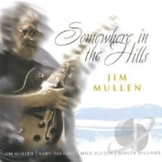 Mullen Jim - Somewhere In The Hills ryhmässä CD @ Bengans Skivbutik AB (2236419)