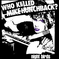 Night Birds - Who Killed Mike Hunchback (Single 7