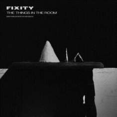 Fixity - Things In The Room