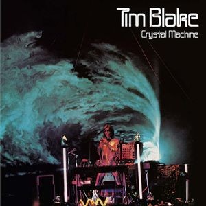 Tim Blake - Crystal Machine: Remastered And Exp