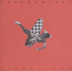Dutch Uncles - Big Balloon
