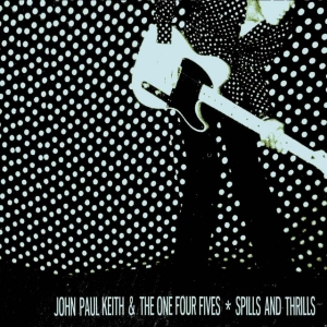 Keith John Paul And The One Four Fi - Spills And Thrills