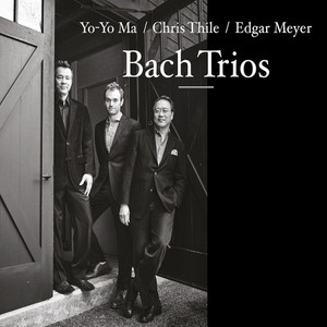 Yo-Yo Ma Chris Thile & Edgar - Bach Trios