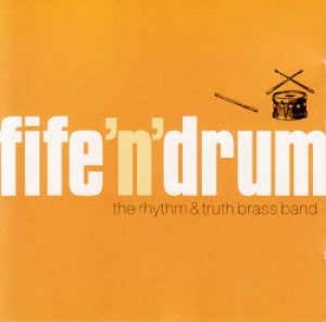 Rythm And Truth Brass Band - Fife N Drum