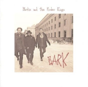 Blackie And The Rodeo Kings - Bark