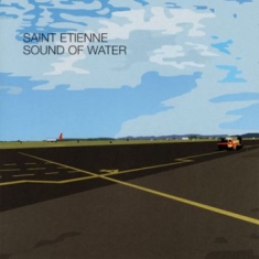 Saint Etienne - Sound Of Water - Deluxe