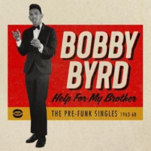 Bobby Byrd - Help For My Brother: The Pre-Funk S