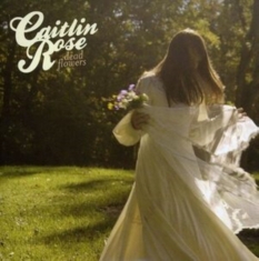Caitlin Rose - Dead Flowers
