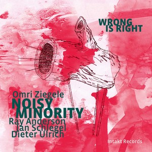 Omri Ziegele Noisy Minority Feat. R - Wrong Is Right