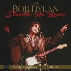 Dylan Bob - Trouble No More: The Bootleg Series Vol. 13 / 1979-1981
