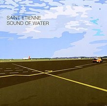 Saint Etienne - Sound Of Water