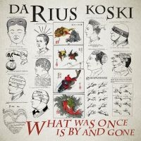Koski Darius - What Was Once Is By And Gone (Vinyl