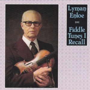 Lyman Enloe - Fiddle Tunes I Recall