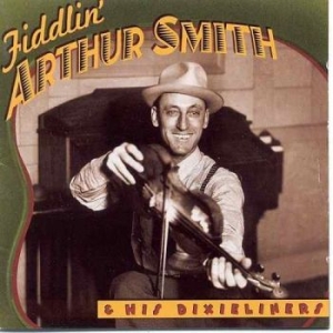 Smith Fiddlin' Arthur - And His Dixieliners