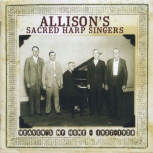 Allison's Sacred Harp Singers - Heaven's My Home 1927-1928