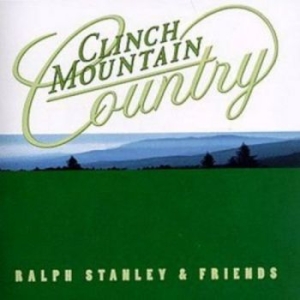Stanley Ralph And Friends - Clinch Mountain Country
