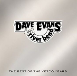 Evans Dave And River Bend - Best Of The Vetco Years