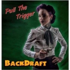 Backdraft - Pull The Trigger ryhmässä CD @ Bengans Skivbutik AB (3207871)