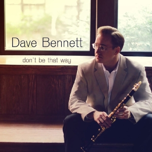 Bennett Dave - Don't Be That Way