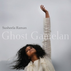 Raman Susheela - Ghost Gamelan