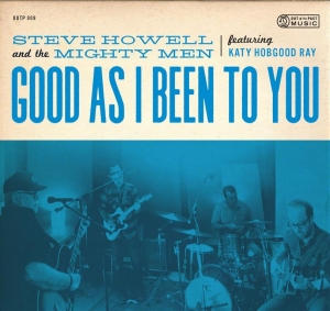 Howell Steve And Mighty Men - Good As I Been To You