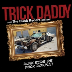 Trick Daddy - Dunk Ride Or Duck Down