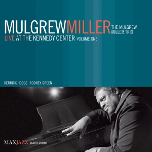 Miller Mulgrew - Live At The Kennedy Center Volume O