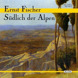 Ernst Fischer - Südlich Der Alpen