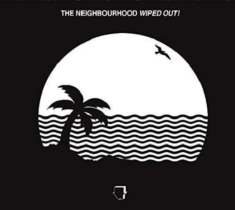Neighbourhood The - Wiped Out!