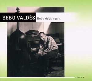 Bebo Valdes - Bebo Rides Again