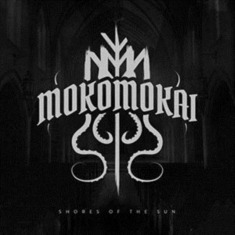 Mokomokai - Shores Of The Sun