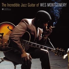 Wes Montgomery - Incredible Jazz Guitar Of