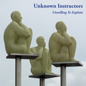 Unknown Instructors - Unwilling To Explain (Vinyl)
