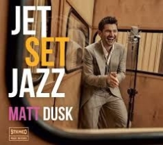 Dusk Matt - Jet Set Jazz ryhmässä CD @ Bengans Skivbutik AB (3514923)
