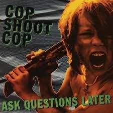 Cop Shoot Cop - Ask Questions Later ryhmässä VINYYLI @ Bengans Skivbutik AB (3522449)