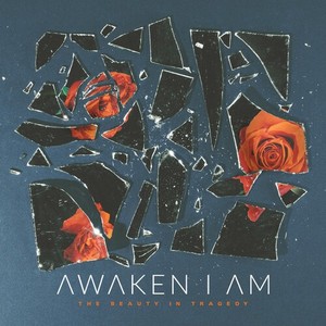Awaken I Am - Beauty In Tragedy