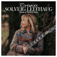 Leithaug Solveig - Riverside Hymns & Spiritual Songs ryhmässä CD @ Bengans Skivbutik AB (3529784)