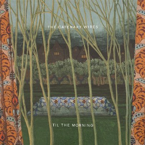 Catenary Wires - Til The Morning