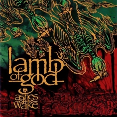 Lamb Of God - Ashes Of The Wake (15Th Anniversary)