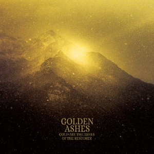 Golden Ashes - Gold Are The Ashes Of The Restorer