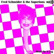 Schneider Fred & The Superions - Head On A Leg ryhmässä VINYYLI @ Bengans Skivbutik AB (3571929)