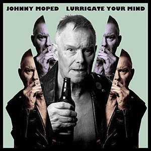 Johnny Moped - Lurrigate Your Mind
