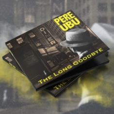 Pere Ubu - Long Goodbye