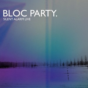 Bloc Party - Silent Alarm Live