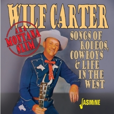 Wilf Carter - Songs Of Rodeos, Cowboys & Life In The West